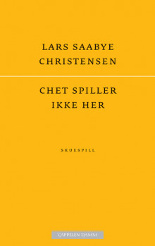 Chet spiller ikke her av Lars Saabye Christensen (Heftet)